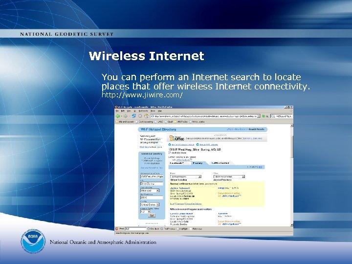 Wireless Internet You can perform an Internet search to locate places that offer wireless