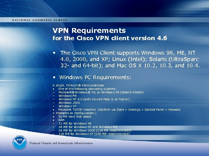 VPN Requirements for the Cisco VPN client version 4. 6 • The Cisco VPN