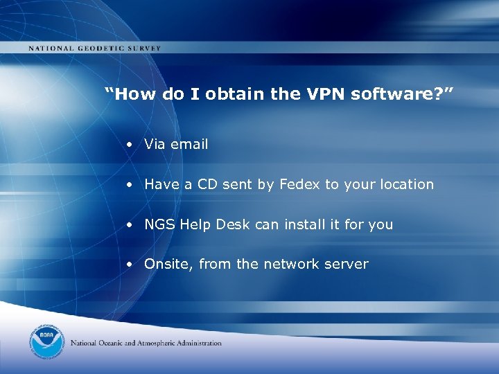 “How do I obtain the VPN software? ” • Via email • Have a