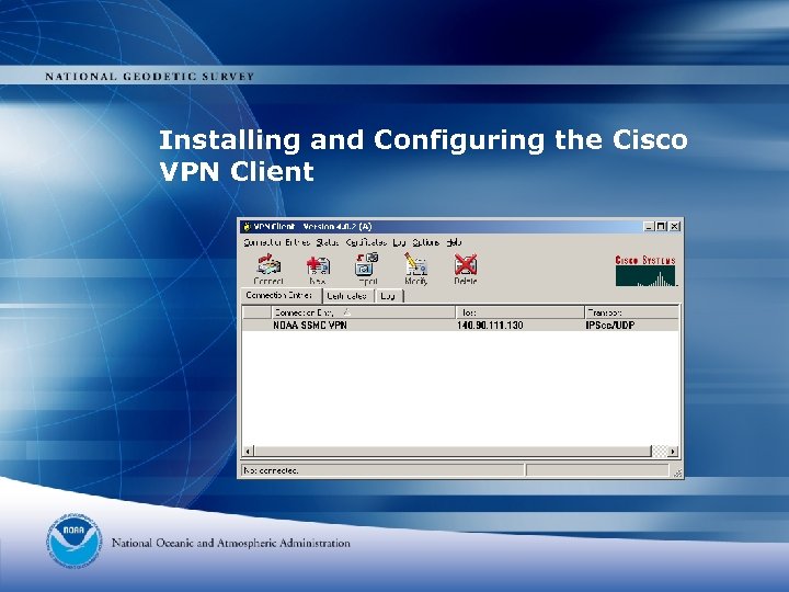 Installing and Configuring the Cisco VPN Client 