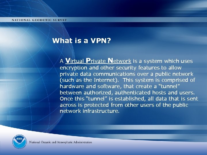 What is a VPN? A Virtual Private Network is a system which uses encryption