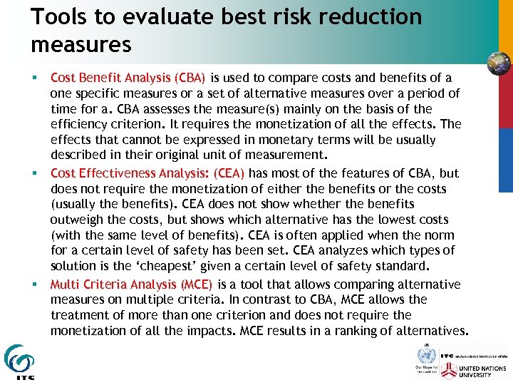Tools to evaluate best risk reduction measures § § § Cost Benefit Analysis (CBA)
