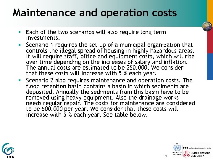 Maintenance and operation costs § Each of the two scenarios will also require long