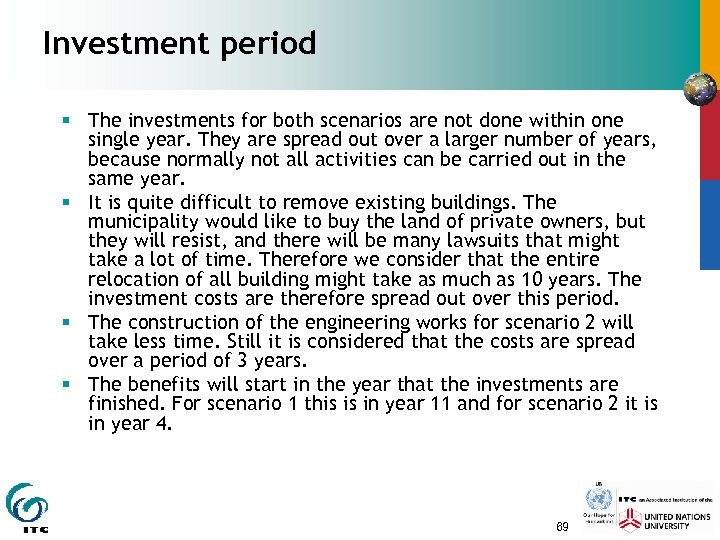 Investment period § The investments for both scenarios are not done within one single
