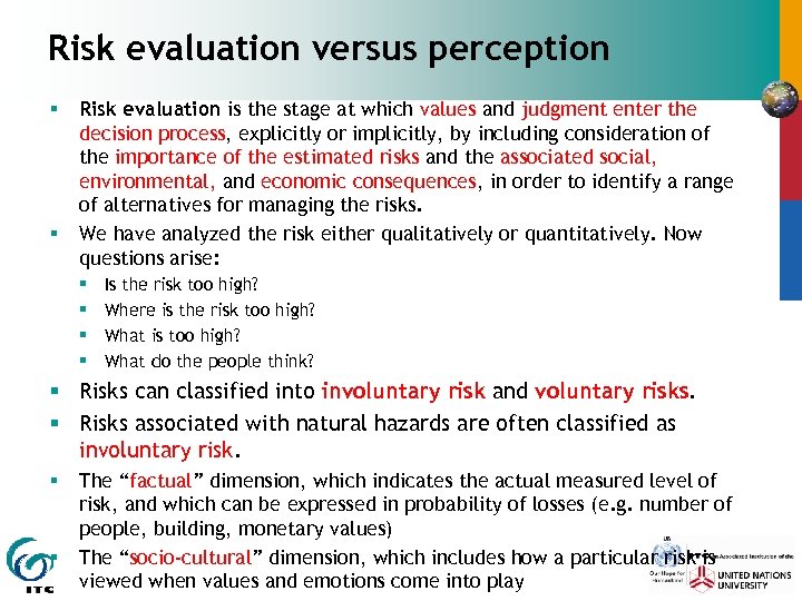 Risk evaluation versus perception § § Risk evaluation is the stage at which values