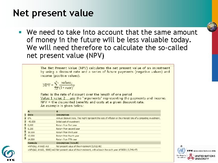 Net present value § We need to take into account that the same amount