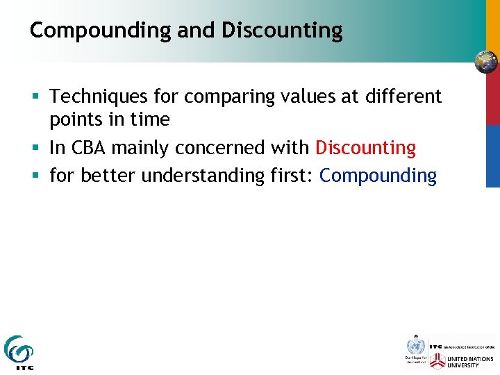 Compounding and Discounting § Techniques for comparing values at different points in time §