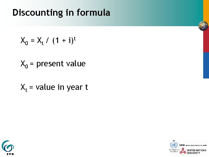 Discounting in formula X 0 = Xt / (1 + i)t X 0 =