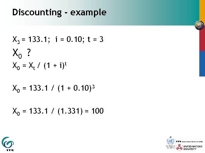 Discounting - example X 3 = 133. 1; i = 0. 10; t =