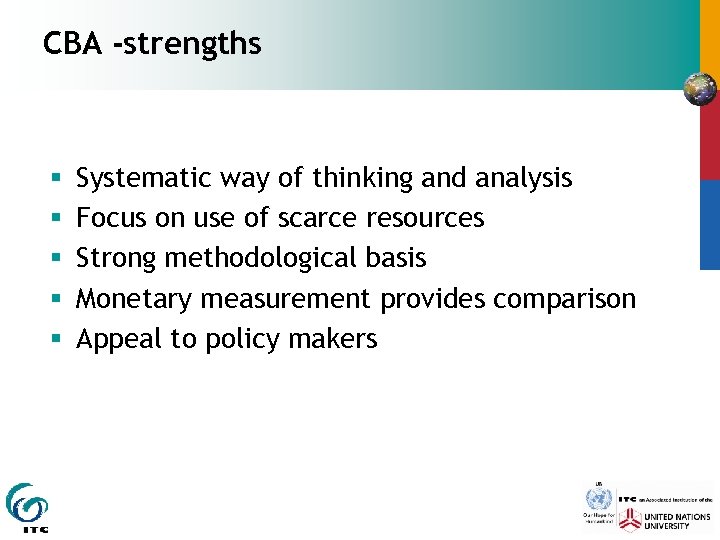 CBA -strengths § § § Systematic way of thinking and analysis Focus on use