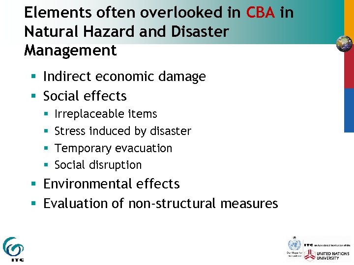 Elements often overlooked in CBA in Natural Hazard and Disaster Management § Indirect economic