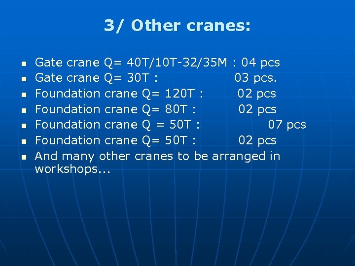 3/ Other cranes: n n n n Gate crane Q= 40 T/10 T-32/35 M