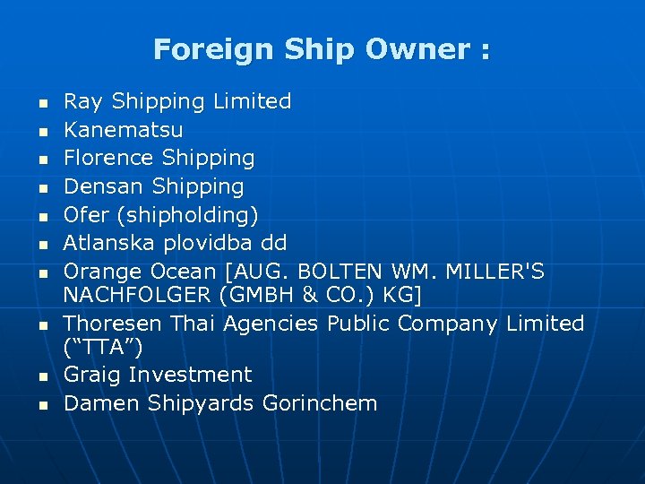 Foreign Ship Owner : n n n n n Ray Shipping Limited Kanematsu Florence