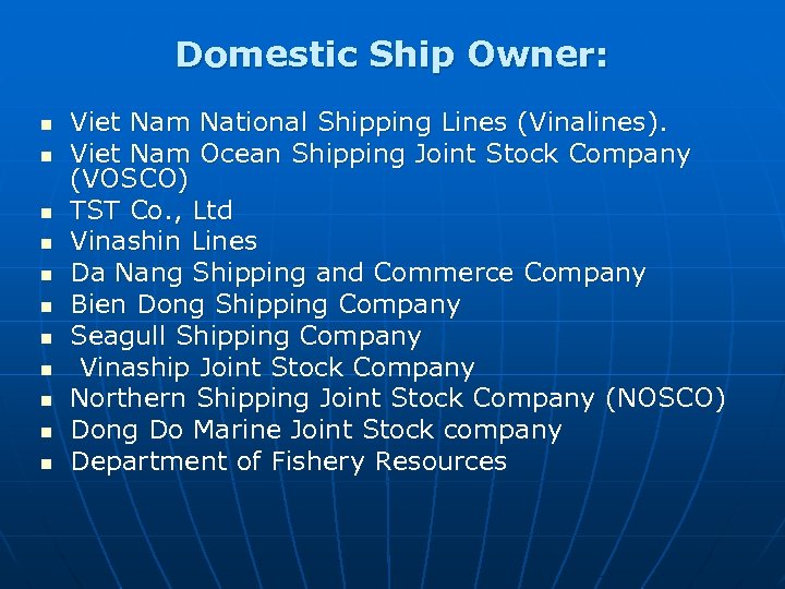 Domestic Ship Owner: n n n Viet Nam National Shipping Lines (Vinalines). Viet Nam