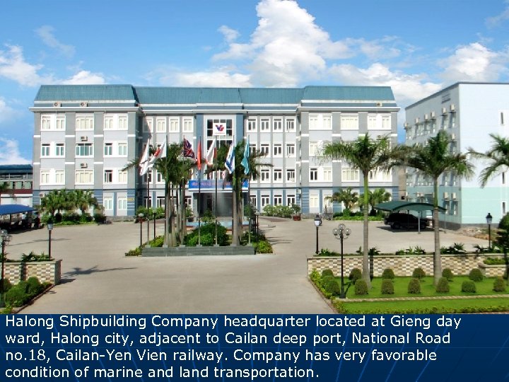  Halong Shipbuilding Company headquarter located at Gieng day ward, Halong city, adjacent to