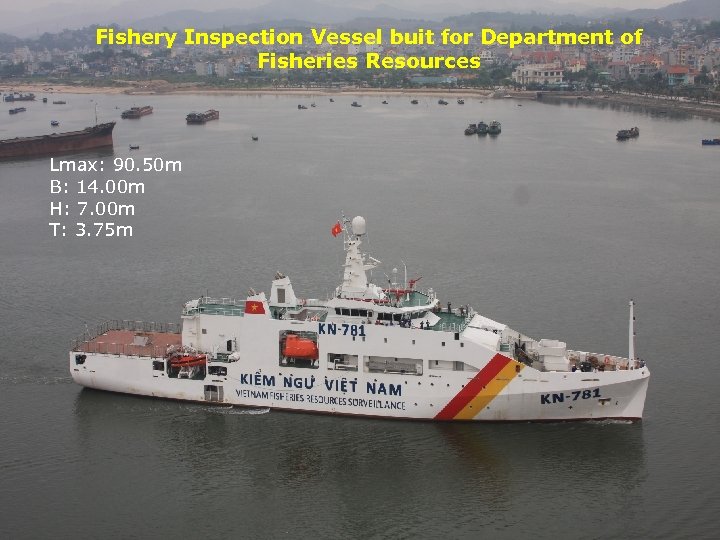 Fishery Inspection Vessel buit for Department of Fisheries Resources Lmax: 90. 50 m B: