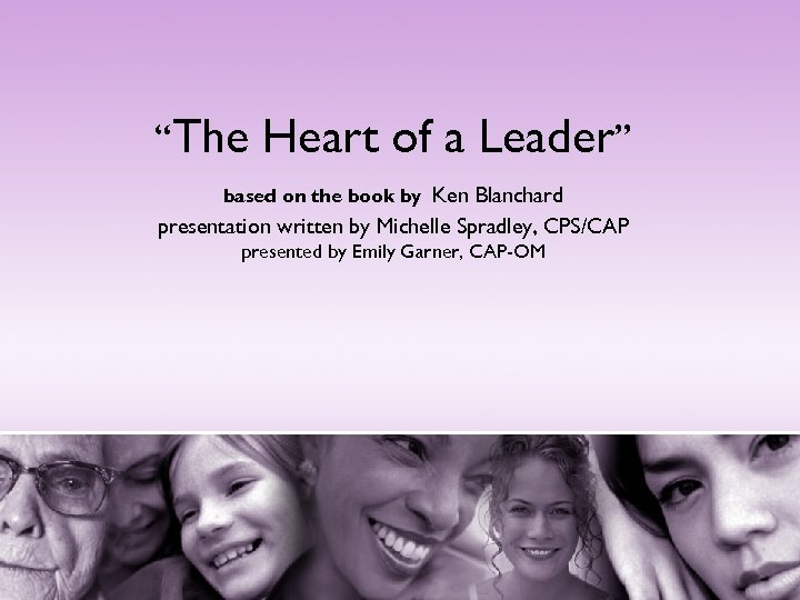 “The Heart of a Leader” based on the book by Ken Blanchard presentation written
