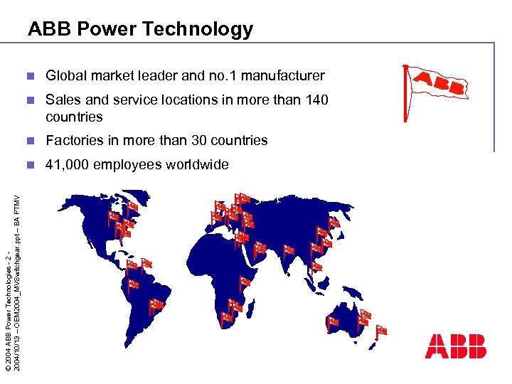 ABB Power Technology Global market leader and no. 1 manufacturer n Sales and service