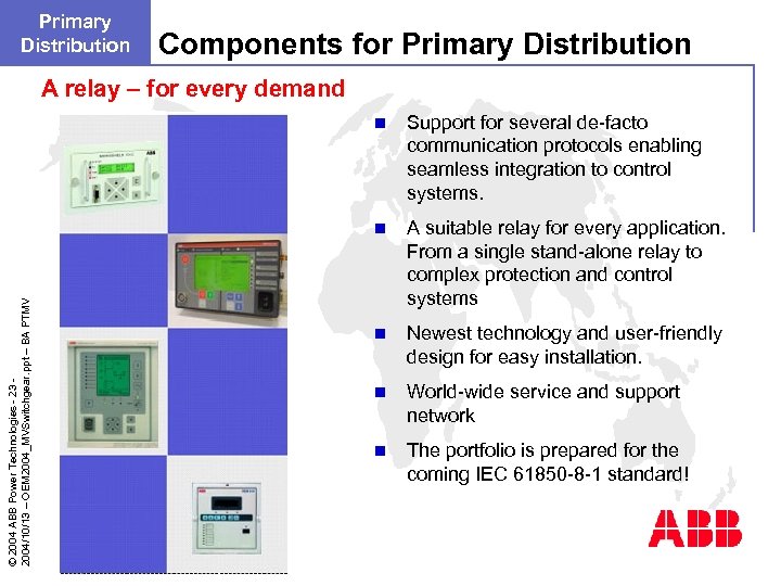 Primary Distribution Components for Primary Distribution A relay – for every demand Support for