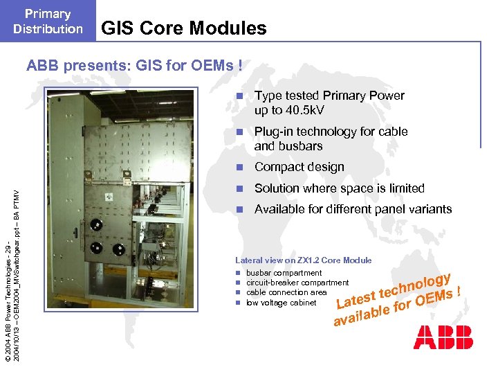 Primary Distribution GIS Core Modules ABB presents: GIS for OEMs ! Type tested Primary