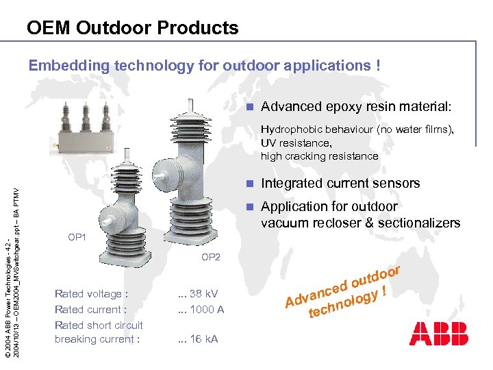 OEM Outdoor Products Embedding technology for outdoor applications ! n Advanced epoxy resin material: