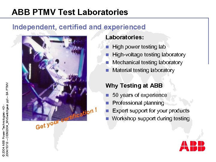 ABB PTMV Test Laboratories Independent, certified and experienced Laboratories: High power testing lab n