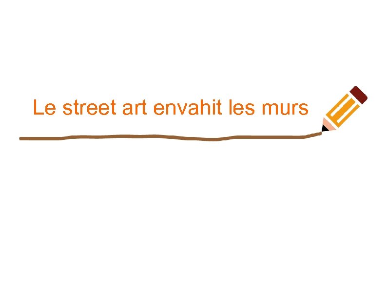 Le street art envahit les murs 