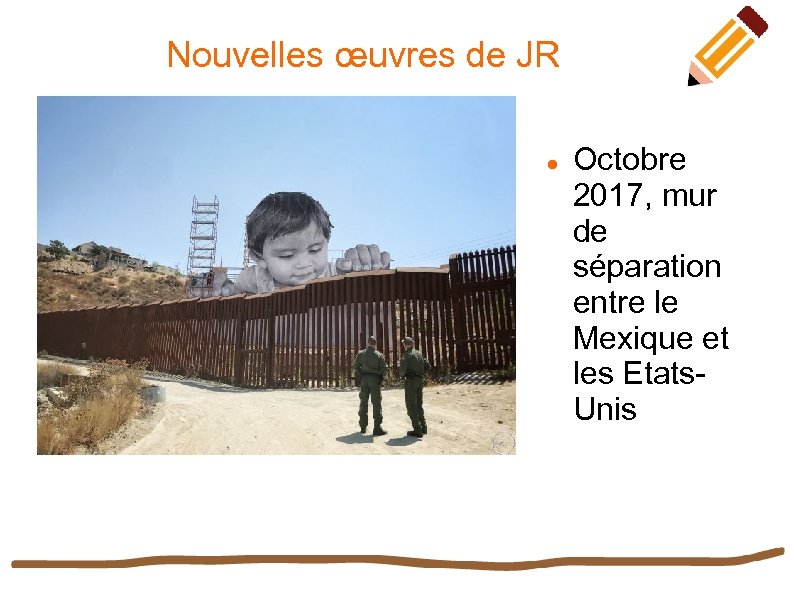 Nouvelles œuvres de JR Octobre 2017, mur de séparation entre le Mexique et les