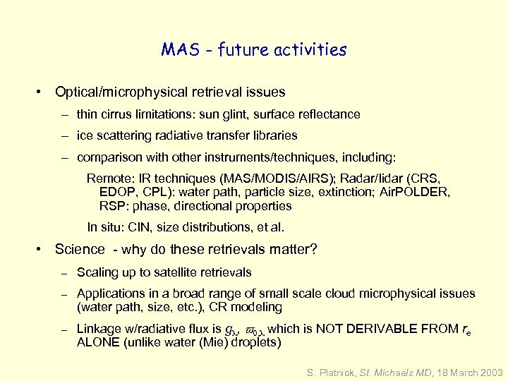 MAS - future activities • Optical/microphysical retrieval issues – thin cirrus limitations: sun glint,