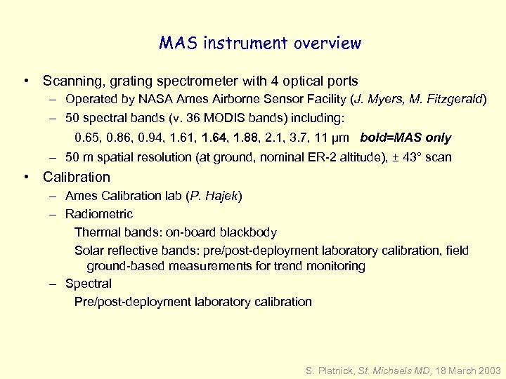 MAS instrument overview • Scanning, grating spectrometer with 4 optical ports – Operated by