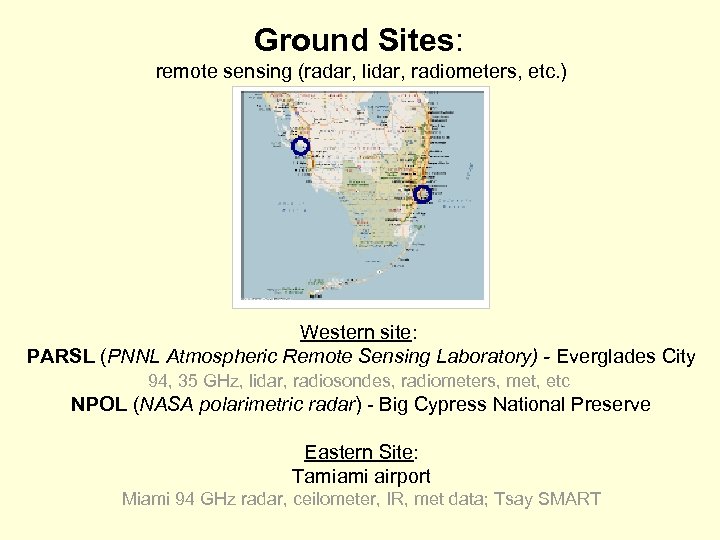 Ground Sites: remote sensing (radar, lidar, radiometers, etc. ) Western site: PARSL (PNNL Atmospheric