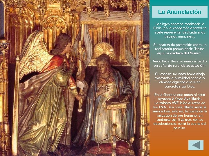 La Anunciación La virgen aparece meditando la Biblia (en la iconografía oriental se suele