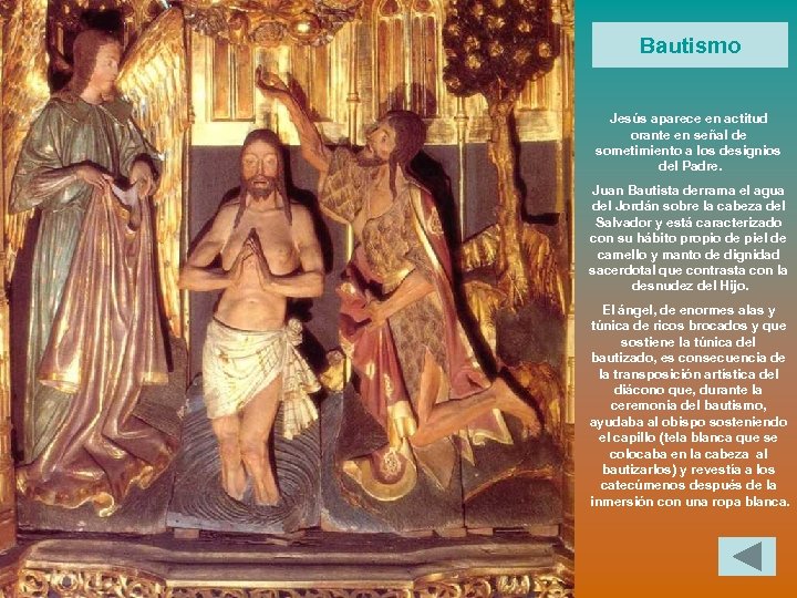 Bautismo Jesús aparece en actitud orante en señal de sometimiento a los designios del