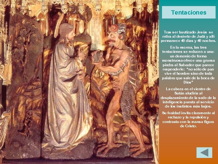 Tentaciones Tras ser bautizado Jesús se retira al desierto de Judá y allí permanece