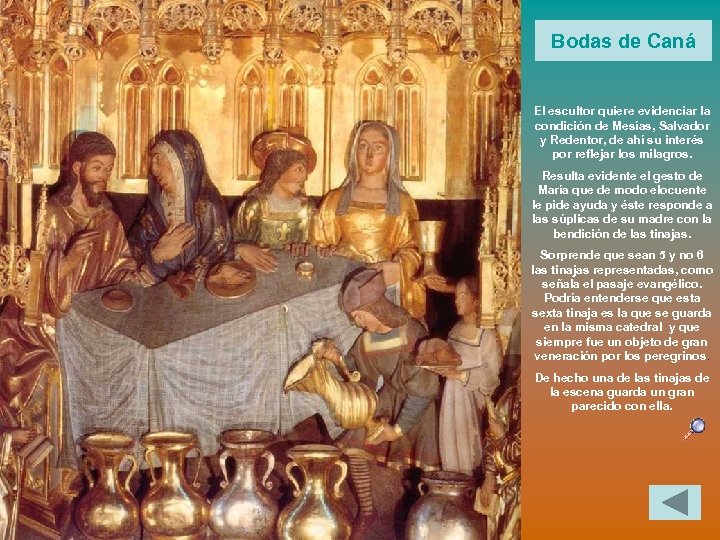 Bodas de Caná El escultor quiere evidenciar la condición de Mesías, Salvador y Redentor,