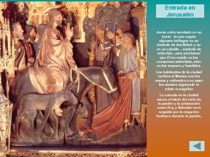 Entrada en Jerusalén Jesús entra montado en un burro -lo que según algunos teólogos