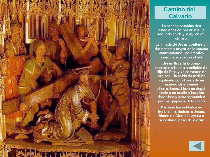 Camino del Calvario La escena combina dos estaciones del vía crucis: la segunda caída