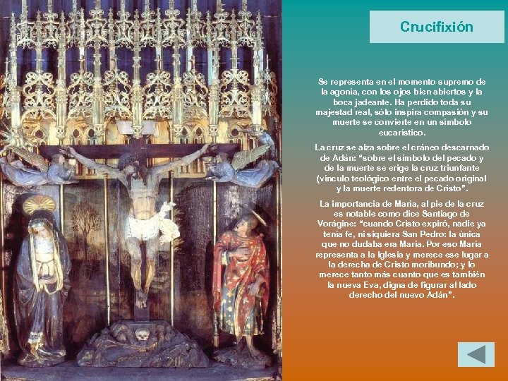 Crucifixión Se representa en el momento supremo de la agonía, con los ojos bien