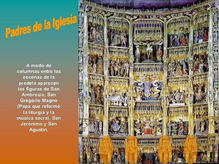 A modo de columnas entre las escenas de la predela aparecen las figuras de