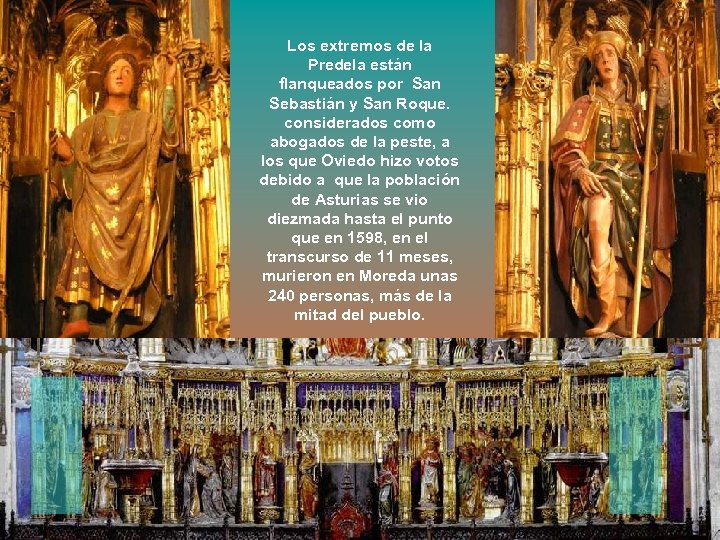 Los extremos de la Predela están flanqueados por San Sebastián y San Roque. considerados