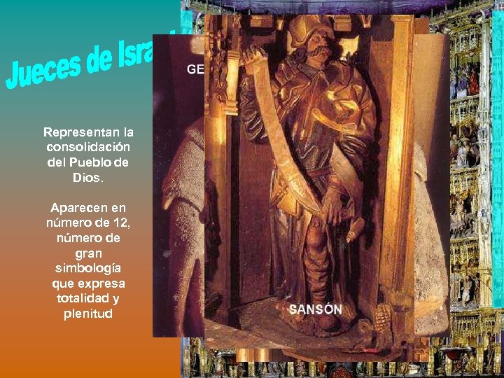 Representan la consolidación del Pueblo de Dios. Aparecen en número de 12, número de