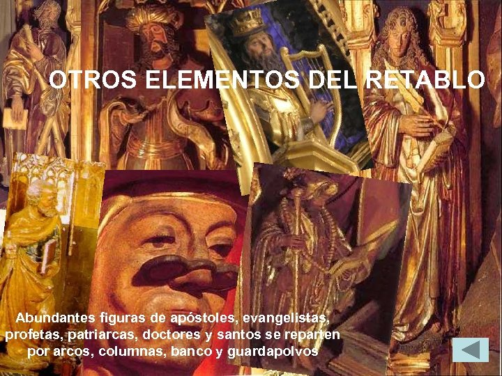 OTROS ELEMENTOS DEL RETABLO Abundantes figuras de apóstoles, evangelistas, profetas, patriarcas, doctores y santos