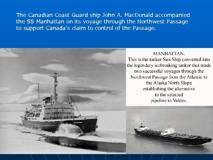 The Canadian Coast Guard ship John A. Mac. Donald accompanied the SS Manhattan on