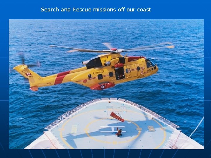 Search and Rescue missions off our coast 
