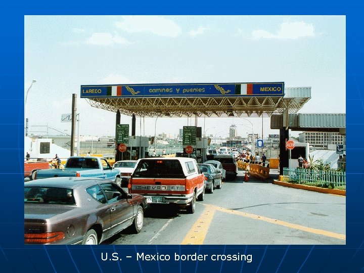 U. S. – Mexico border crossing 