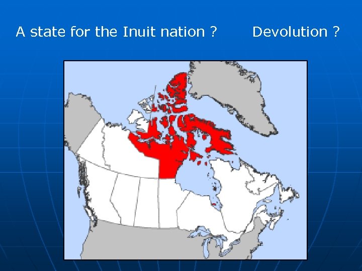 A state for the Inuit nation ? Devolution ? 