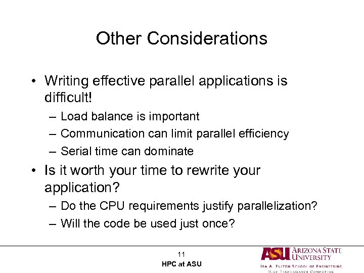 Other Considerations • Writing effective parallel applications is difficult! – Load balance is important