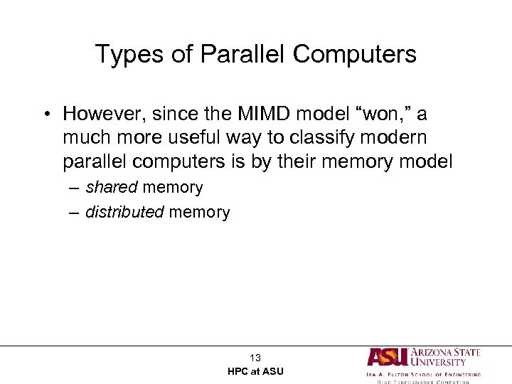 Types of Parallel Computers • However, since the MIMD model “won, ” a much