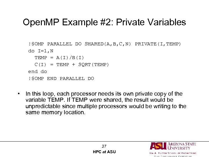 Open. MP Example #2: Private Variables !$OMP PARALLEL DO SHARED(A, B, C, N) PRIVATE(I,