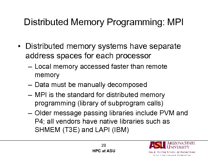 Distributed Memory Programming: MPI • Distributed memory systems have separate address spaces for each